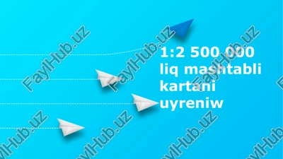 1:2,500,000liq masshtabli kartani uyreniw — PPTX