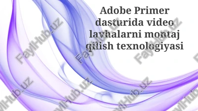 adobe primerdasturidavideolavhalarnimontajqilishtexnologiyasi — PPTX
