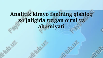 analitik kimyo fanining qishloq xoʻjaligida tutgan oʻrni va ahamiyati — PPTX