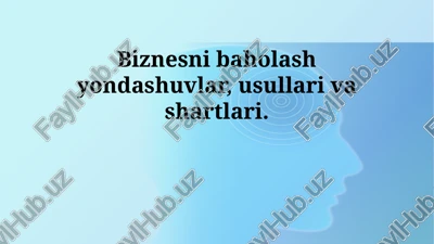 biznesni baholash yondashuvlar, usullari va shartlari — PPTX