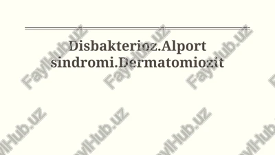 disbakterioz, alport sindromi, dermatomiozit — PPTX