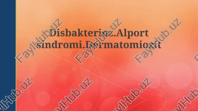 disbakterioz, alport sindromi va dermatomiozit — PPTX