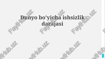 dunyo bo'yicha ishsizlik darajasi — PPTX