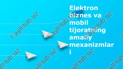 elektron biznes va mobil tijoratning amaliy mexanizmlari — PPTX