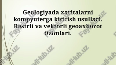 geologiyada xaritalarni kompyuterga kiritish usullari — PPTX