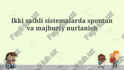 ikki darajali tizimlarda spontan va majburiy nurlanish — PPTX