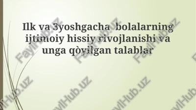 0-3 yoshdagi bolalarning ijtimoiy-emotsional rivojlanishi: asosiy bosqichlar va omillar — PPTX