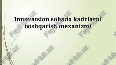 innovatsiya sohasida kadrlar boshqaruvining asosiy tamoyillari — PPTX