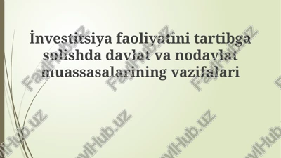 davlat va nodavlat institutlarining investitsiya faoliyatini tartibga solishdagi o'zaro ta'siri — PPTX