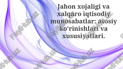 jahon iqtisodiyoti: mohiyati va asosiy xususiyatlari — PPTX