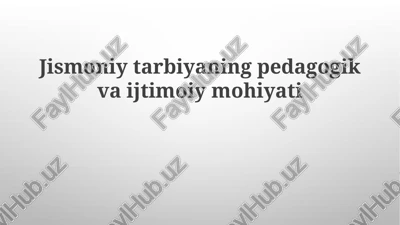 jismoniy tarbiyaning pedagogik vaijtimoiy mohiyati — PPTX