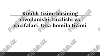umbilical kord tizimi va ona-homila tizimining ahamiyati — PPTX