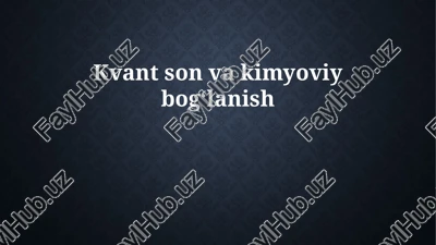 kvant son va kimyoviy bogʻlanish — PPTX