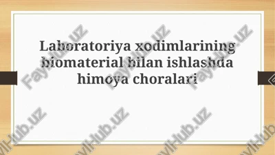 biomateriallar bilan ishlashda laboratoriyaxodimlar uchun xavfsizlik choralari — PPTX