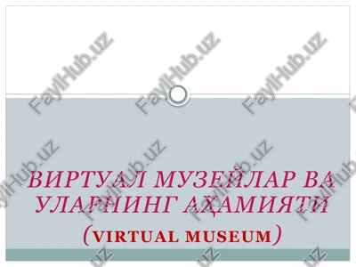 virtual muzeylar va ularning ahamiyat — PPTX