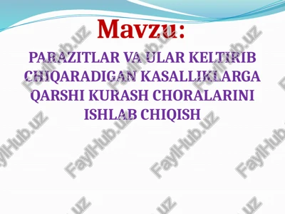 parazitlar va ular keltirib chiqaradigan kasalliklarga qarshi kurash choralarini ishlab chiqish — PPTX