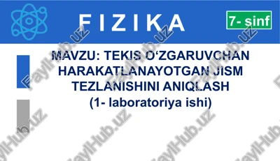 tekis o‘zgaruvchan harakatlanayotgan jism tezlanishini aniqlash — PPTX