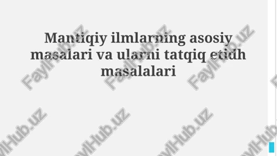 mantiqiy ilmlarning asosiy masalari va ularni tatqiq etidh masalalari — PPTX