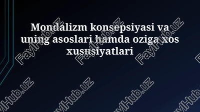 mondalizm konsepsiyasi va uning asoslari hamda oziga xos xususiyatlari — PPTX