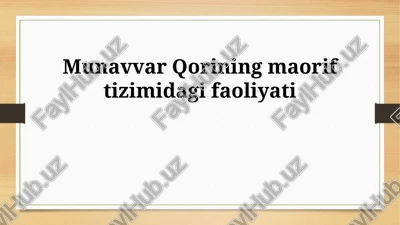 munavvar qorining maorif tizimidagi faoliyati — PPTX