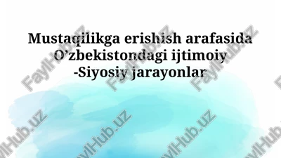 mustaqilikga erishish arafasida o’zbekistondagi ijtimoiy -siyosiy jarayonlar — PPTX