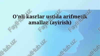 o'nli kasrlar ustida arifmetik amallar (ayirish) — PPTX