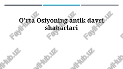 o’rta osiyoning antik davri shaharlari — PPTX