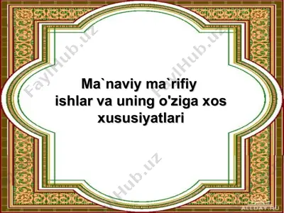 ma`naviy - ma`rifiy ishlar va uning o\\'ziga xos xususiyatlari — PPT