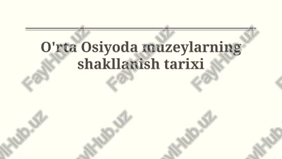 o'rta osiyoda muzeylarning shakllanish tarixi — PPTX