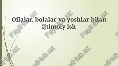 oila, bolalar va yoshlar bilan ijtimoiy ish — PPTX