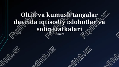 oltin va kumush tangalar davridagi iqtisodiy islohotlar va soliq stafkalari — PPTX
