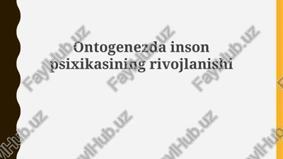 ontogenezda inson psixikasining rivojlanishi — PPTX