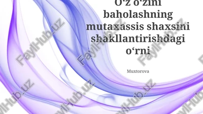 oʻz oʻzini baholashning mutaxassis shaxsini shakllantirishdagi oʻrni — PPTX