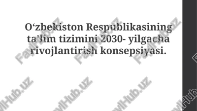 o'zbekiston respublikasi ta'lim tizimini 2030 yilgacha rivojlantirish konsepsiyasi — PPTX