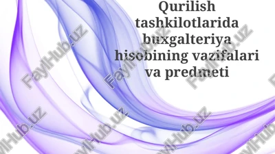 qurilish tashkilotlarida buxgalteriya hisobi — PPTX