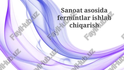 fermentlarni sanoatda ishlab chiqarish — PPTX
