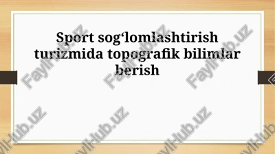 topografik bilimlar sog'lomlashtiruvchi sport turizmida — PPTX