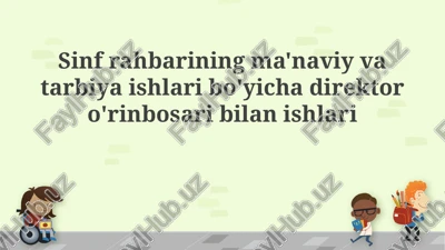 sinf rahbari va ma'naviy-axloqiy tarbiya bo'yicha direktor o'rinbosari bilan ishlari — PPTX