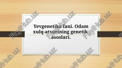 yevgenetika fani. odam xulq-atvorining genetik asoslari — PPTX