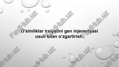 o’simliklar irsiyatini gen injeneriyasi usuli bilan o’zgartirish — PPTX