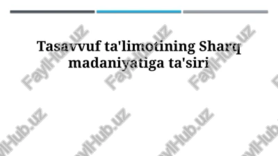 tasavvuf ta'limotining sharq madaniyatiga ta'siri — PPTX