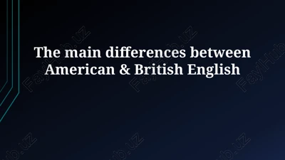 the main differences between american & british english — PPTX