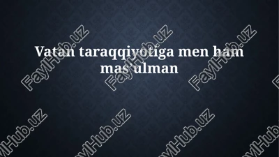 mening vatan ravnaqiga qo'shadigan hissam — PPTX