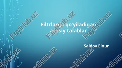 filtrlarga qo’yiladigan asosiy talablar — PPTX