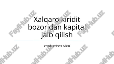 xalqaro kredit bozoridan kapital jalb qilish — PPTX