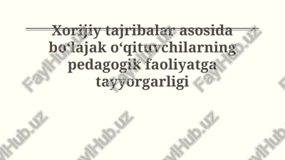 xorijiy tajribalar asosida boʻlajak oʻqituvchilarning pedagogik faoliyatga tayyorgarligi — PPTX