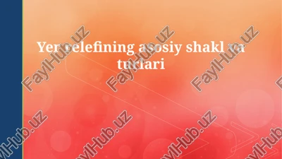 yer relyefi: asosiy shakllari va turlari — PPTX