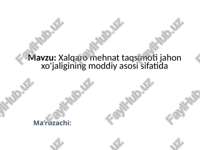 xalqaromehnattaqsimotijahonxo'jaliginingmoddiyasosisifatida — PPTX