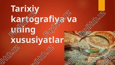 tarixiy kartografiya va uning xususiyatlari — PPTX