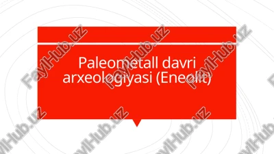 paleometall davri arxeologiyasi (eneolit) — PPTX